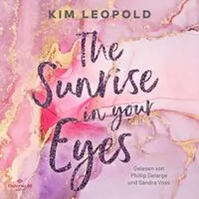 Leopold |  The Sunrise in Your Eyes (California Dreams 2) | Sonstiges |  Sack Fachmedien