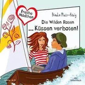 Minte-König |  Freche Mädchen: Die Wilden Rosen ... Küssen verboten! | Sonstiges |  Sack Fachmedien