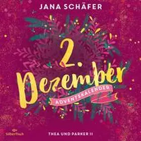 Schäfer |  Thea und Parker II (Christmas Kisses. Ein Adventskalender 2) | Sonstiges |  Sack Fachmedien