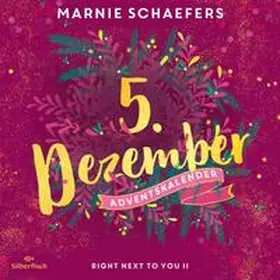 Schaefers |  Right Next to You II (Christmas Kisses. Ein Adventskalender 5) | Sonstiges |  Sack Fachmedien