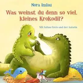 Imlau |  Was weinst du denn so viel, kleines Krokodil? | Sonstiges |  Sack Fachmedien