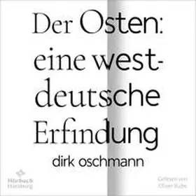 Oschmann |  Der Osten: eine westdeutsche Erfindung | Sonstiges |  Sack Fachmedien