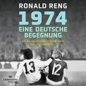 Reng |  1974 – Eine deutsche Begegnung | Sonstiges |  Sack Fachmedien
