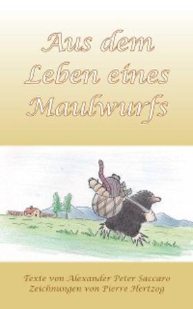 Saccaro |  Aus dem Leben eines Maulwurfs | eBook | Sack Fachmedien
