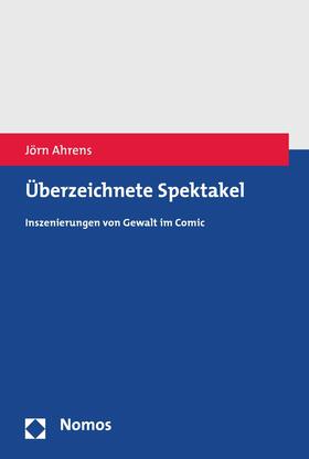 Ahrens |  Überzeichnete Spektakel | eBook | Sack Fachmedien