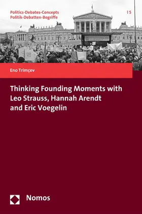 Trimcev |  Thinking Founding Moments with Leo Strauss, Hannah Arendt and Eric Voegelin | eBook | Sack Fachmedien