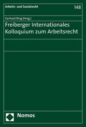 Ring |  Freiberger Internationales Kolloquium zum Arbeitsrecht | eBook | Sack Fachmedien
