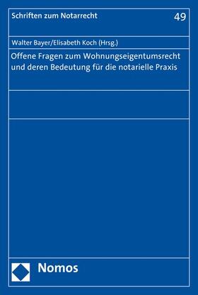 Bayer / Koch |  Offene Fragen zum Wohnungseigentumsrecht und deren Bedeutung für die notarielle Praxis | eBook | Sack Fachmedien