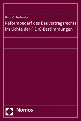 Rustmeier |  Reformbedarf des Bauvertragsrechts im Lichte der FIDIC-Bestimmungen | eBook | Sack Fachmedien