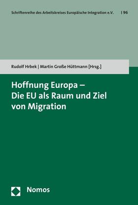 Hrbek / Große Hüttmann | Hoffnung Europa - Die EU als Raum und Ziel von Migration | E-Book | sack.de