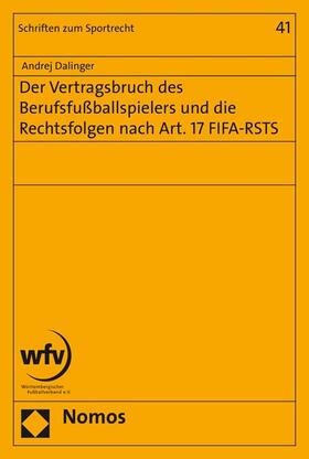 Dalinger | Der Vertragsbruch des Berufsfußballspielers und die Rechtsfolgen nach Art. 17 FIFA-RSTS | E-Book | sack.de