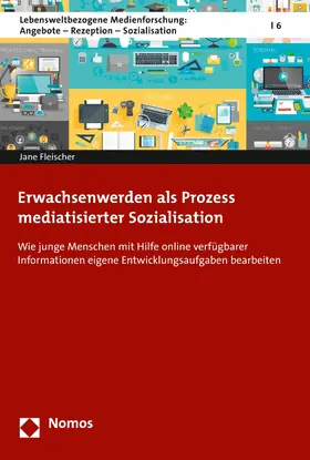 Fleischer |  Erwachsenwerden als Prozess mediatisierter Sozialisation | eBook | Sack Fachmedien