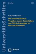 Sponholz |  Die unionsrechtlichen Vorgaben zu den Rechtsfolgen von Diskriminierungen im Privatrechtsverkehr | eBook | Sack Fachmedien