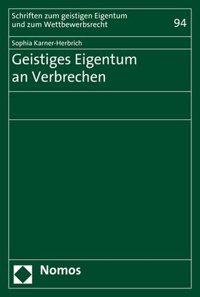 Karner-Herbrich | Geistiges Eigentum an Verbrechen | E-Book | sack.de