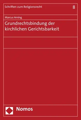 Arning |  Grundrechtsbindung der kirchlichen Gerichtsbarkeit | eBook | Sack Fachmedien