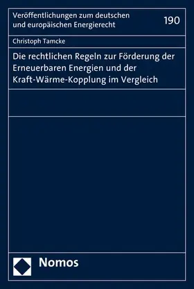 Tamcke | Die rechtlichen Regeln zur Förderung der Erneuerbaren Energien und der Kraft-Wärme-Kopplung im Vergleich | E-Book | www.sack.de
