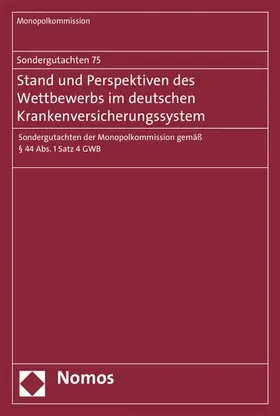 Monopolkommission |  Sondergutachten 75: Stand und Perspektiven des Wettbewerbs im deutschen Krankenversicherungssystem | eBook | Sack Fachmedien