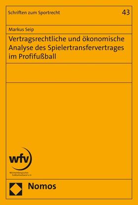 Seip | Vertragsrechtliche und ökonomische Analyse des Spielertransfervertrages im Profifußball | E-Book | sack.de