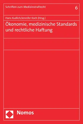 Kudlich / Koch |  Ökonomie, medizinische Standards und rechtliche Haftung | eBook | Sack Fachmedien