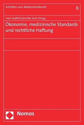 Kudlich / Koch | Ökonomie, medizinische Standards und rechtliche Haftung | E-Book | sack.de