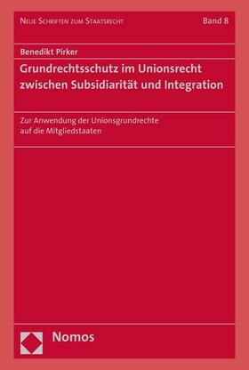 Pirker | Grundrechtsschutz im Unionsrecht zwischen Subsidiarität und Integration | E-Book | sack.de