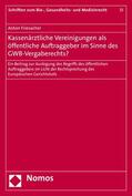 Friesacher |  Kassenärztliche Vereinigungen als öffentliche Auftraggeber im Sinne des GWB-Vergaberechts? | eBook | Sack Fachmedien