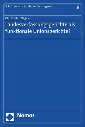 Nägele | Landesverfassungsgerichte als funktionale Unionsgerichte? | E-Book | sack.de