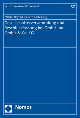 Bayer / Koch | Gesellschafterversammlung und Beschlussfassung bei GmbH und GmbH & Co. KG | E-Book | sack.de