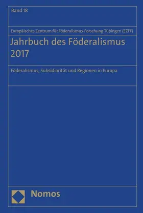 Europäischen Zentrum für Föderalismus-Forschung Tübingen (EZFF) |  Jahrbuch des Föderalismus 2017 | eBook | Sack Fachmedien