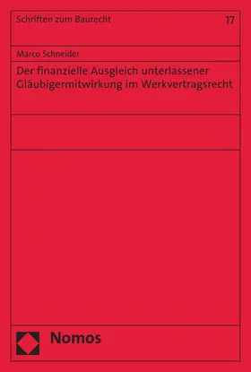 Schneider |  Der finanzielle Ausgleich unterlassener Gläubigermitwirkung im Werkvertragsrecht | eBook | Sack Fachmedien