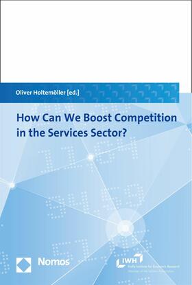 Holtemöller | How Can We Boost Competition in the Services Sector? | E-Book | sack.de