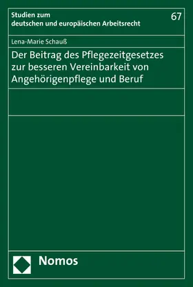 Schauß |  Der Beitrag des Pflegezeitgesetzes zur besseren Vereinbarkeit von Angehörigenpflege und Beruf | eBook | Sack Fachmedien