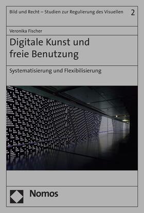 Fischer | Digitale Kunst und freie Benutzung | E-Book | sack.de
