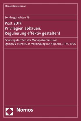 Monopolkommission | Sondergutachten 79: Post 2017: Privilegien abbauen, Regulierung effektiv gestalten! | E-Book | sack.de