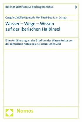 Czeguhn / Möller / Quesada Morillas |  Wasser - Wege - Wissen auf der iberischen Halbinsel | eBook | Sack Fachmedien