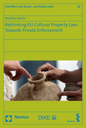 Weller | Rethinking EU Cultural Property Law: Towards Private Enforcement | E-Book | sack.de