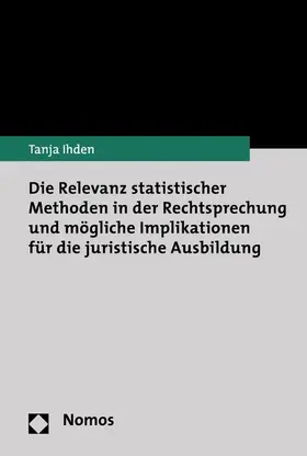 Ihden | Die Relevanz statistischer Methoden in der Rechtsprechung und mögliche Implikationen für die juristische Ausbildung | E-Book | www.sack.de