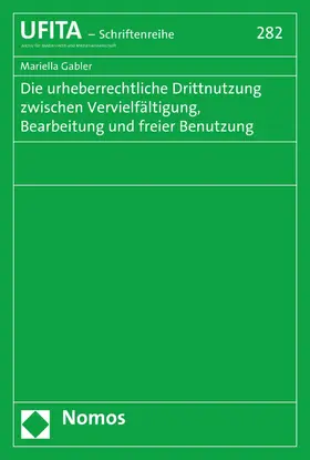 Gabler |  Die urheberrechtliche Drittnutzung zwischen Vervielfältigung, Bearbeitung und freier Benutzung | eBook | Sack Fachmedien