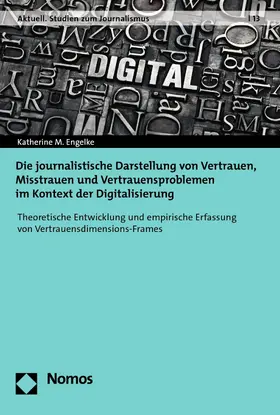 Engelke | Die journalistische Darstellung von Vertrauen, Misstrauen und Vertrauensproblemen im Kontext der Digitalisierung | E-Book | www.sack.de