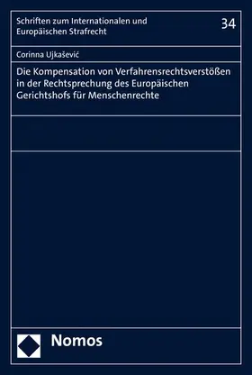 Ujkasevic |  Die Kompensation von Verfahrensrechtsverstößen in der Rechtsprechung des Europäischen Gerichtshofs für Menschenrechte | eBook | Sack Fachmedien