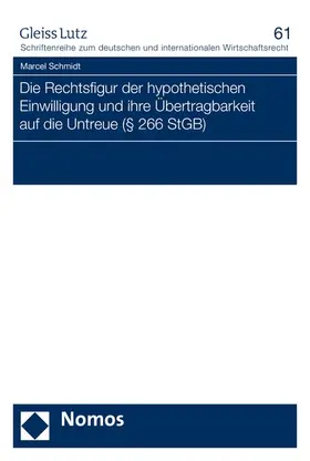 Schmidt |  Die Rechtsfigur der hypothetischen Einwilligung und ihre Übertragbarkeit auf die Untreue (§ 266 StGB) | eBook | Sack Fachmedien