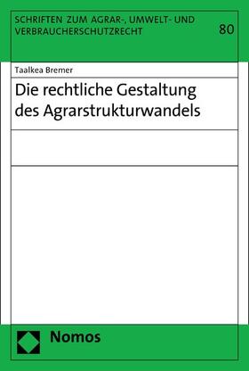 Bremer | Die rechtliche Gestaltung des Agrarstrukturwandels | E-Book | sack.de