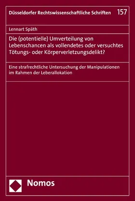 Späth |  Die (potentielle) Umverteilung von Lebenschancen als vollendetes oder versuchtes Tötungs- oder Körperverletzungsdelikt? | eBook | Sack Fachmedien