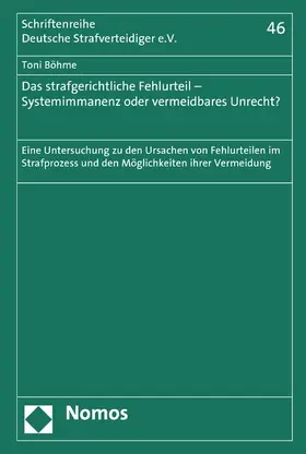 Böhme |  Das strafgerichtliche Fehlurteil - Systemimmanenz oder vermeidbares Unrecht? | eBook | Sack Fachmedien