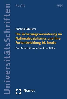 Schuster | Die Sicherungsverwahrung im Nationalsozialismus und ihre Fortentwicklung bis heute | E-Book | sack.de