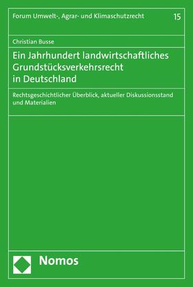 Busse |  Ein Jahrhundert landwirtschaftliches Grundstücksverkehrsrecht in Deutschland | eBook | Sack Fachmedien