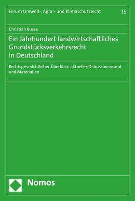 Busse | Ein Jahrhundert landwirtschaftliches Grundstücksverkehrsrecht in Deutschland | E-Book | sack.de
