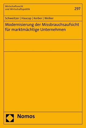 Schweitzer / Haucap / Kerber | Modernisierung der Missbrauchsaufsicht für marktmächtige Unternehmen | E-Book | sack.de