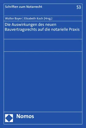 Bayer / Koch |  Die Auswirkungen des neuen Bauvertragsrechts auf die notarielle Praxis | eBook | Sack Fachmedien