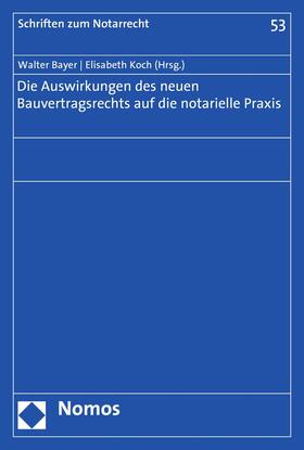Bayer / Koch | Die Auswirkungen des neuen Bauvertragsrechts auf die notarielle Praxis | E-Book | sack.de